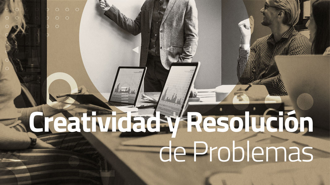 Creatividad y resolución de problemas.